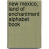 New Mexico, Land of Enchantment Alphabet Book door Jan M. Mike