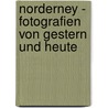 Norderney - Fotografien von gestern und heute by Manfred Bätje