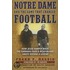 Notre Dame And The Game That Changed Football