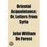 Oriental Acquaintance; Or, Letters From Syria