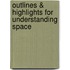 Outlines & Highlights For Understanding Space