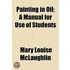 Painting In Oil; A Manual For Use Of Students