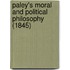 Paley's Moral And Political Philosophy (1845)