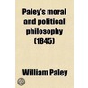 Paley's Moral And Political Philosophy (1845) door William Paley