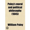 Paley's Moral And Political Philosophy (1845) by William Paley