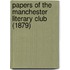 Papers Of The Manchester Literary Club (1879)