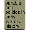 Parable And Politics In Early Islamic History by Tayeb El-Hibri