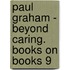 Paul Graham - Beyond Caring. Books On Books 9