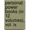 Personal Power Books (In 12 Volumes), Vol. Ix by William Walker Atkinson