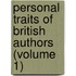 Personal Traits Of British Authors (Volume 1)