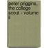 Peter Priggins, The College Scout - Volume Ii