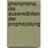 Phenomena. Die Auserwählten der Prophezeiung by Ruben Eliassen