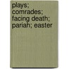 Plays; Comrades; Facing Death; Pariah; Easter door Johan August Strindberg