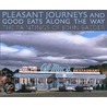 Pleasant Journeys and Good Eats Along the Way by Unknown