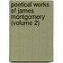 Poetical Works Of James Montgomery (Volume 2)