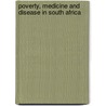 Poverty, Medicine And Disease In South Africa door Stephens Phatlane