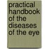 Practical Handbook Of The Diseases Of The Eye