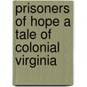 Prisoners Of Hope A Tale Of Colonial Virginia door Mark Johnston