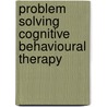 Problem Solving Cognitive Behavioural Therapy door Christine Wilding