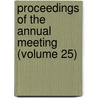 Proceedings Of The Annual Meeting (Volume 25) door Unknown Author