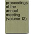 Proceedings of the Annual Meeting (Volume 12)