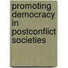 Promoting Democracy In Postconflict Societies by Krishna Kumar