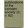 Publications of the Camden Society (2; V. 62) door Johannes De Kemeseye