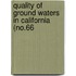 Quality of Ground Waters in California (No.66