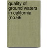 Quality of Ground Waters in California (No.66 door California Dept of Water Planning