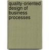 Quality-Oriented Design Of Business Processes door Roland Jochem