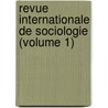 Revue Internationale de Sociologie (Volume 1) door Institut International De Sociologie