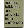 Riddles, Folktales And Proverbs From Cameroon door Comfort Ashu