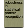 Robustness In Statistical Pattern Recognition door Yurij Kharin