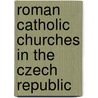 Roman Catholic Churches in the Czech Republic by Not Available