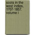 Scots in the West Indies, 1707-1857. Volume I