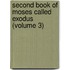 Second Book Of Moses Called Exodus (Volume 3)