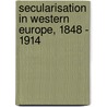 Secularisation in Western Europe, 1848 - 1914 door Hugh McLeod