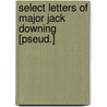 Select Letters Of Major Jack Downing [Pseud.] by Seba Smith