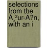 Selections From The Á¸²Ur-ÃN, With An I door Edward William Lane