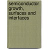 Semiconductor Growth, Surfaces And Interfaces door R.H. Williams