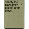 Shanty The Blacksmith - A Tale Of Other Times by Mary Sherwood