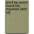 She'll Be Comin' Round The Mountain [with Cd]
