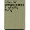 Shock and Damage Models in Reliability Theory by Toshio Nakagawa