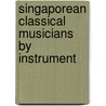 Singaporean Classical Musicians by Instrument by Not Available