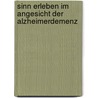 Sinn erleben im Angesicht der Alzheimerdemenz by Marion Bär