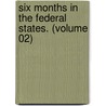 Six Months In The Federal States. (Volume 02) by Sir Edward Dicey