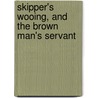 Skipper's Wooing, and the Brown Man's Servant door William Wymark Jacobs