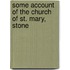 Some Account Of The Church Of St. Mary, Stone