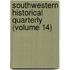 Southwestern Historical Quarterly (Volume 14)