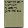 Southwestern Historical Quarterly (Volume 14) door Eugene Campbell Barker